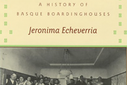 Jeronima Echeverria provides a detailed understanding of why Basque boardinghouses, or “ostatuak,” were created and the importance of...