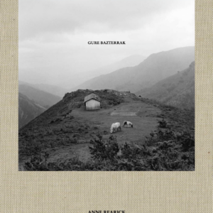 GURE BAZTERRAK (OUR LAND) by ANNE REARICK